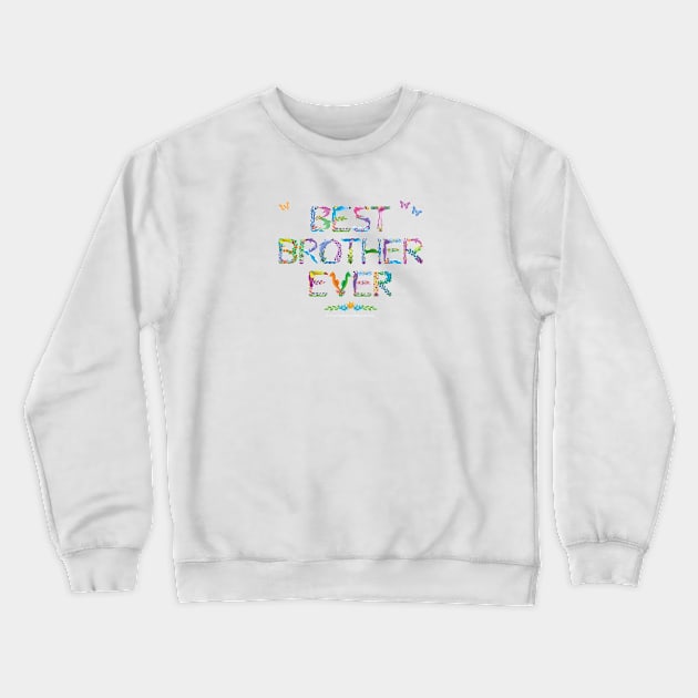 Best Brother Ever - tropical word art Crewneck Sweatshirt by DawnDesignsWordArt